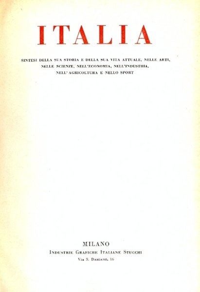 Italia. Sintesi della sua storia e della sua vita attuale, …