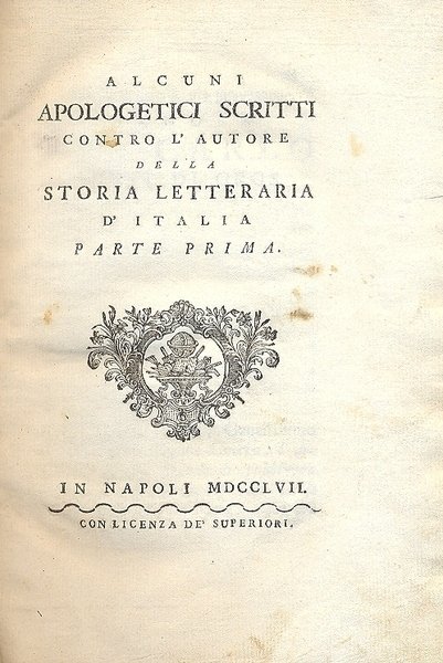 Alcuni apologetici scritti contro l'autore della Storia letteraria d'Italia. Parte …