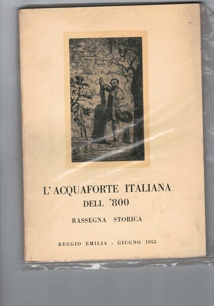 Mostra della acquaforte italiana dell'800. Rassegna storica. Reggio Emilia - …