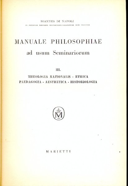 Manuale di philosophiae ad usum seminariorum - III : Theologia …