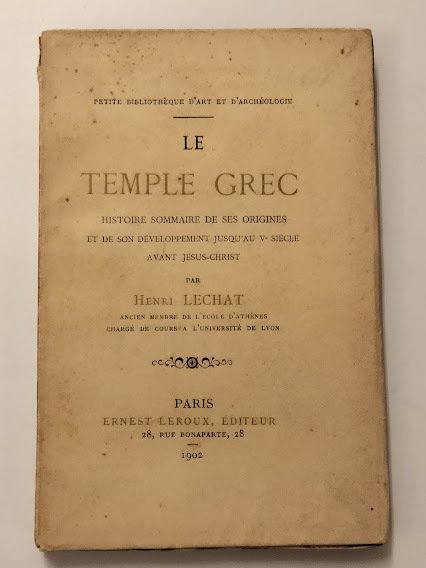 Le temple grec. Histoire sommaire de ses origines et de …