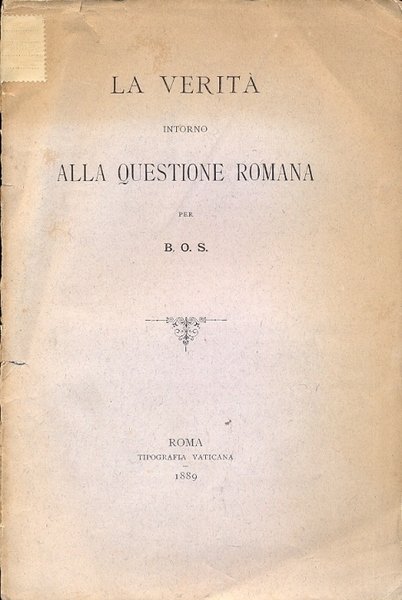 La verità intorno alla questione romana.