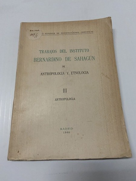 Trabajos del instituto bernardino de sahagun de antropologia y etnologia …