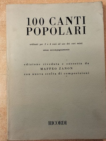 100 Canti Popolari Ordinati per 3 e 4 Voci ad …