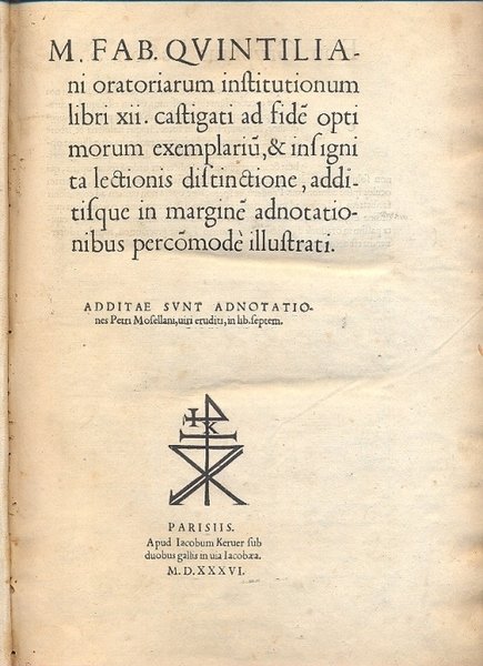 Oratoriarum institutionum libri XII. Castigati ad fide optimorum exemplariu, & …