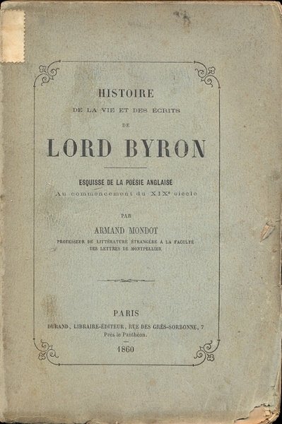 Histoire de la vie et des ecrits de Lord Byron. …