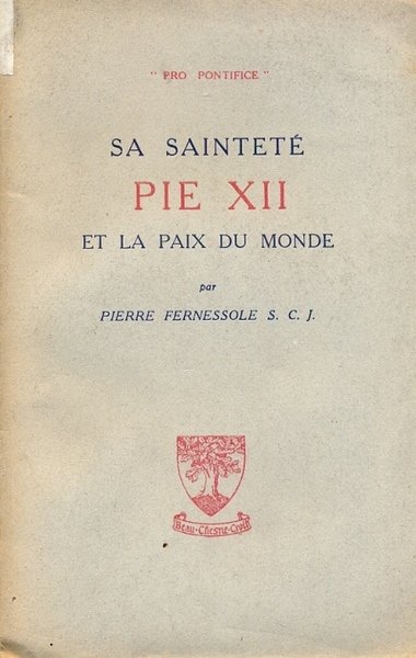 Sa Sainteté Pie XII et la paix du Monde.