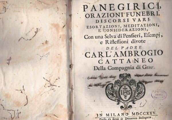 Panegirici, Orazioni Funebri, discorsi vari. Esortazioni, Meditazioni e Considerazioni. Con …