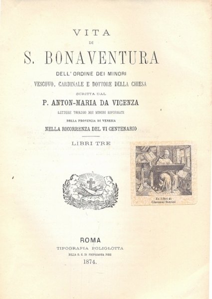 Vita di S. Bonaventura dell'ordine dei Minori, Vescovo, Cardinale e …