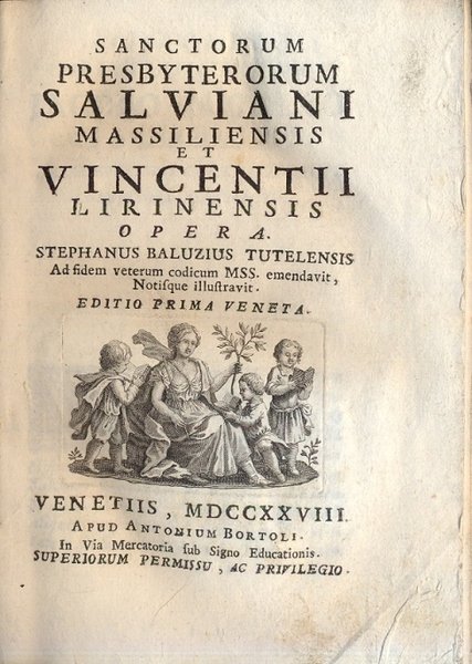 Sanctorum Presbyterorum Salviani Massiliensis et Vincentii Lirinensis opera. Stephanus Baluzius …