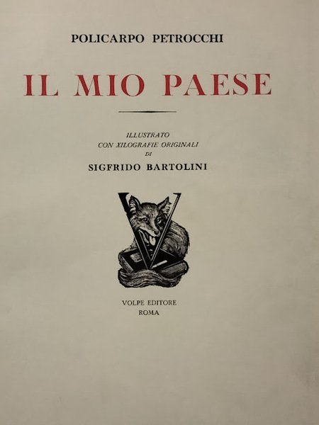 Il Mio Paese. Illustrato con xilografie originali di Sigfrido Bartolini. …
