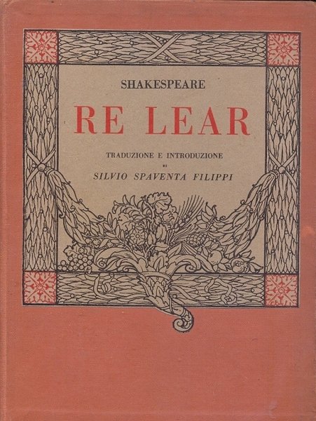 Re Lear. Traduzione e introduzione di Silvio Spaventa Filippi.