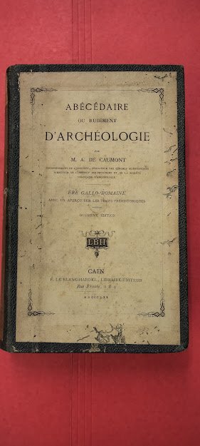 Abecedaire ou rudiment d' Archeologie. Ere Gallo - Romaine avec …