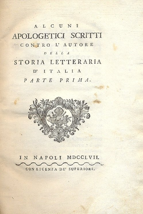 Alcuni apologetici scritti contro l'autore della Storia letteraria d'Italia. Parte …