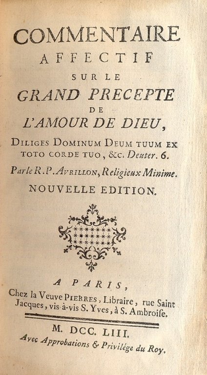 Commentaire affectif sur le grand precepte de l'amour de Dieu, …