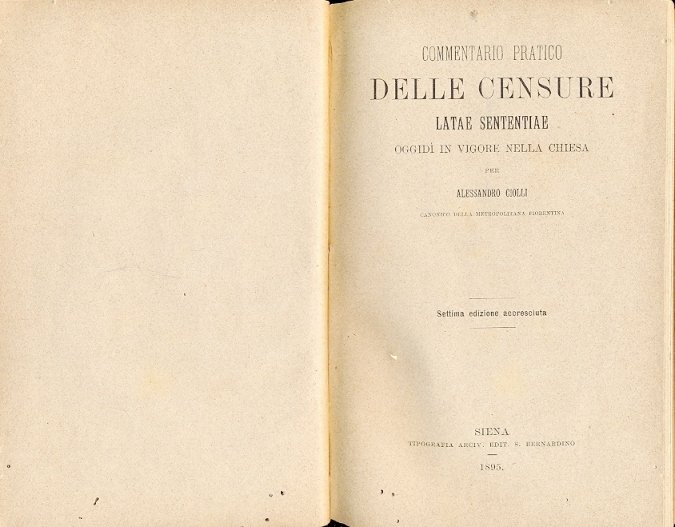 Commentario pratico delle censure, latae sententiae, oggidì in vigore nella …