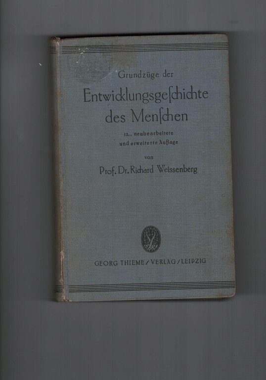 Grundzüge der Entwicklungsgeschichte des Menschen in vergleichender Darstellung Begründet von …