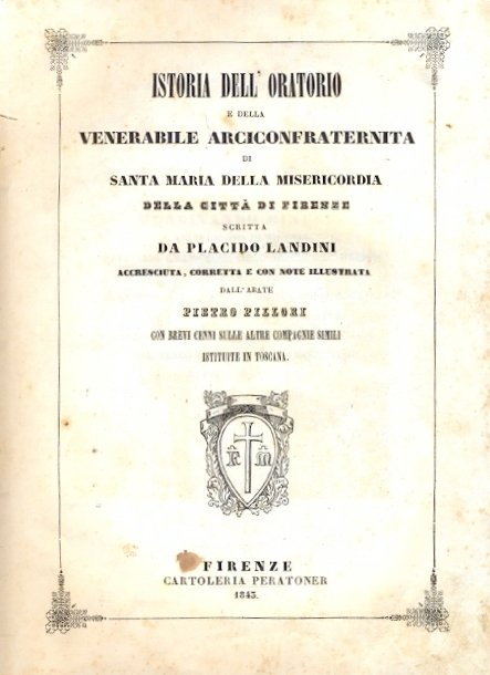 Istoria dell'Oratorio e della Venerabile Arciconfraternita di Santa Maria della …
