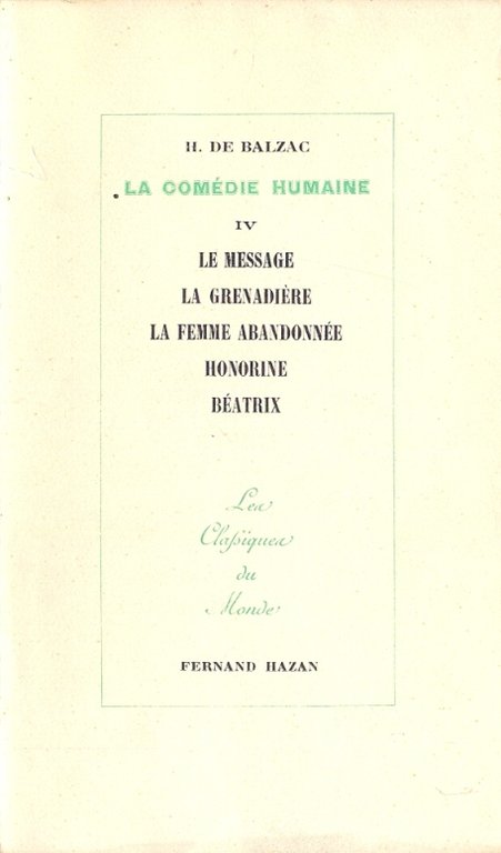 La Comedie Humaine. IV : Le message, La grenadiere, La …