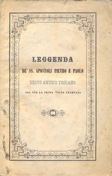 Leggenda de' SS. Apostoli Pietro e Paolo. Testo antico toscano …