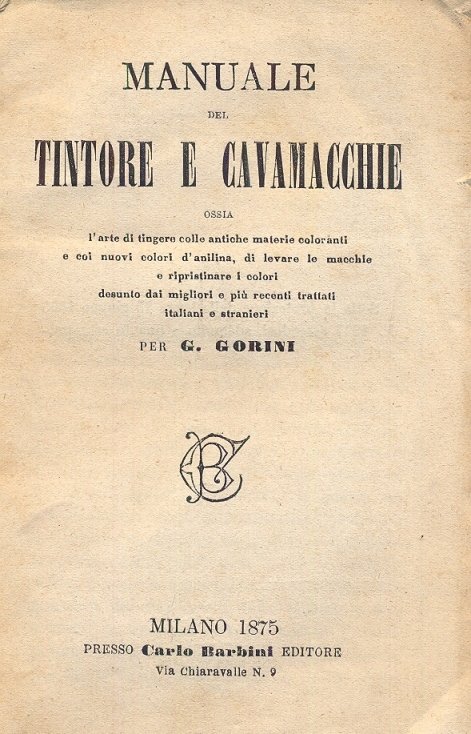 Manuale del tintore e cavamacchie ossia l'arte di tingere colle …