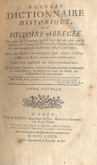 Nouveau Dictionnaire Historique, ou Histoire Abregèe de tous les Hommes …