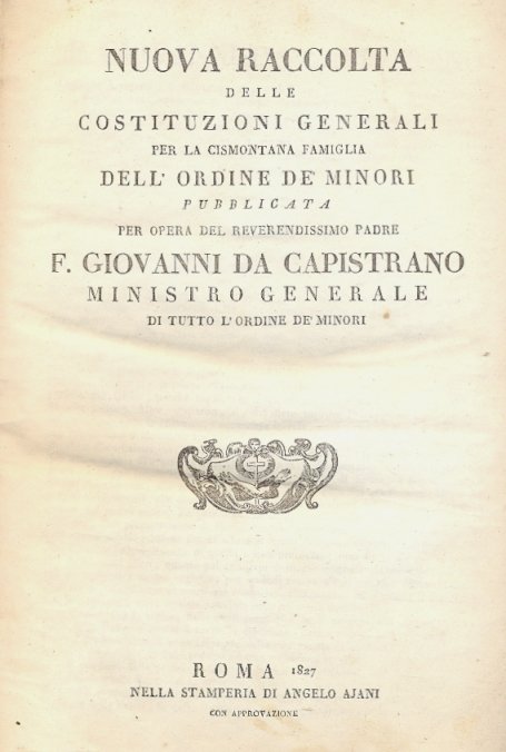 Nuova raccolta delle Costituzioni Generali per la Cismontana Famiglia dell'Ordine …
