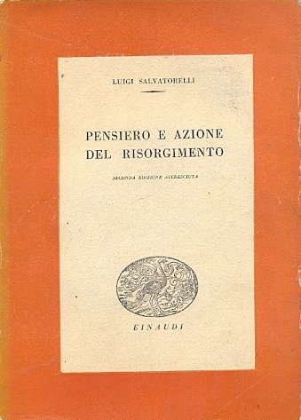 Pensiero e azione del Risorgimento. (Saggi - n. XLIV).