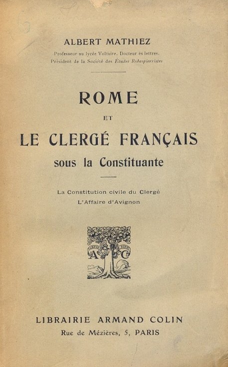 Rome et le Clerge francais sous la Constituante. La Constitution …
