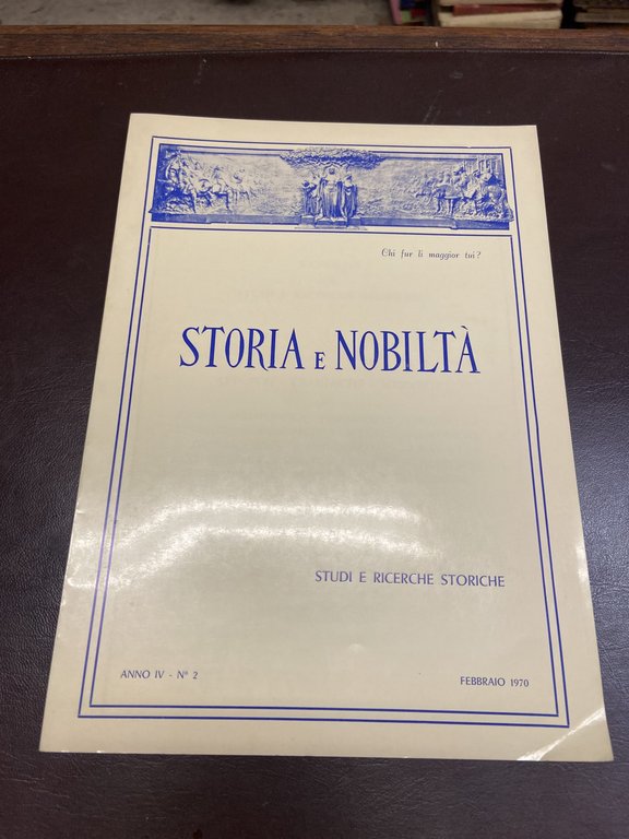 Storia e nobiltà .- Rassegna di studi e richerche storiche. …
