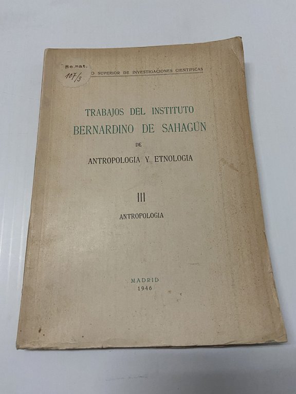 Trabajos del instituto bernardino de sahagun de antropologia y etnologia …