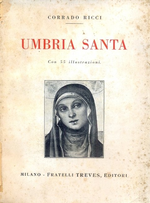 Umbria Santa. Con 55 illustrazioni.