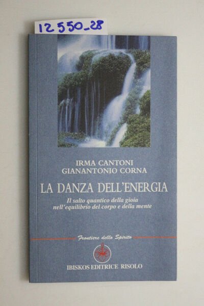 La danza dell'energia. Il salto quantico della gioia nell'equilibrio del …