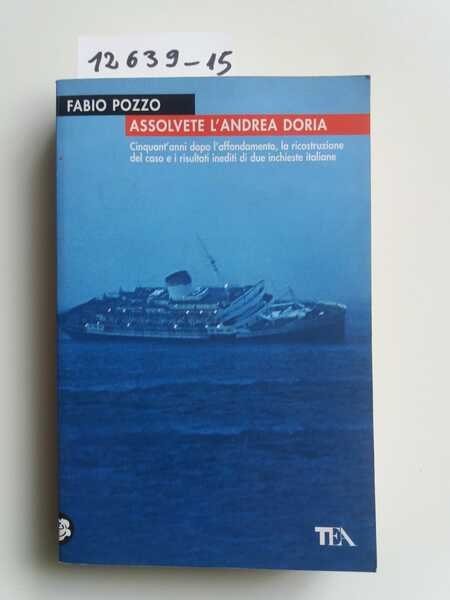 Assolvete l'andrea doria. Cinquant'anni dopo l'affondamento, la ricostruzione del caso …