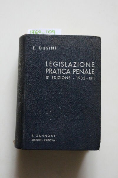 Legislazione Pratica Penale raccolta e coordinata dal Dott. Ezio Dusini