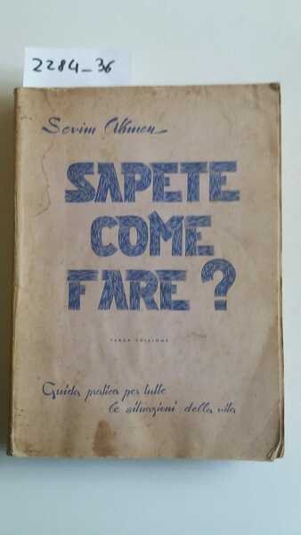 Sapete come fare? Guida pratica per tutte le situazioni della …