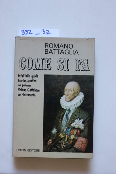 Come si fa. Infallibile guida teorico-pratica del professor Rolano Gattabami …