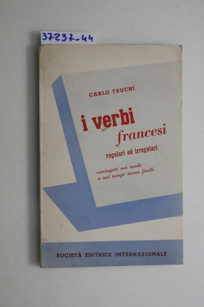 I verbi francesi regolari e irregolari coniugati nei modi e …