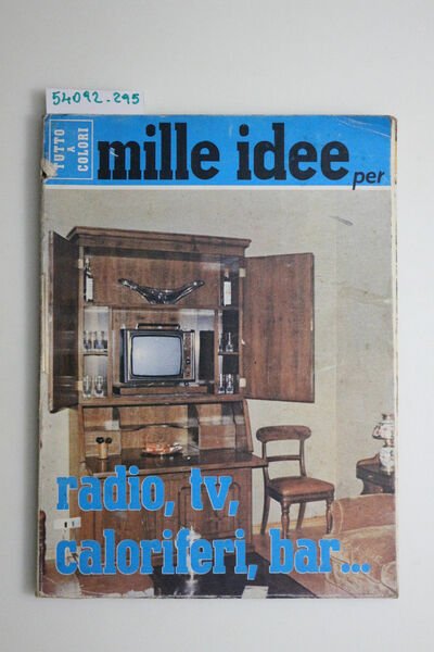 Mille idee per. radio, tv, caloriferi, bar.