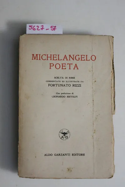 Michelangelo poeta. Scelta di rime commentate ed illustrate da Fortunato …
