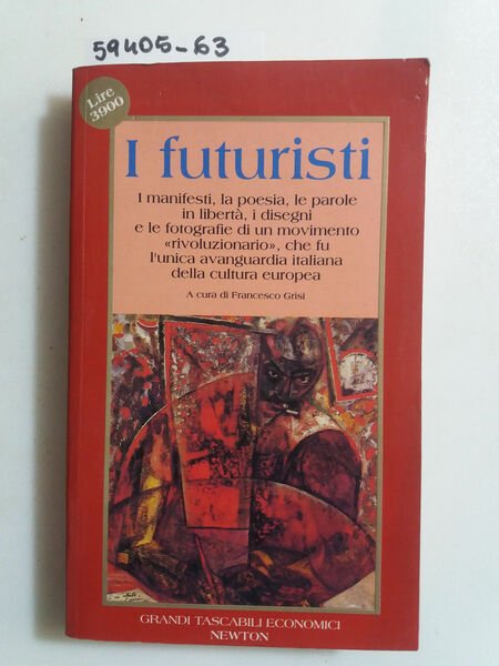 I futuristi. I manifesti, la poesia, le parole in libertà, …