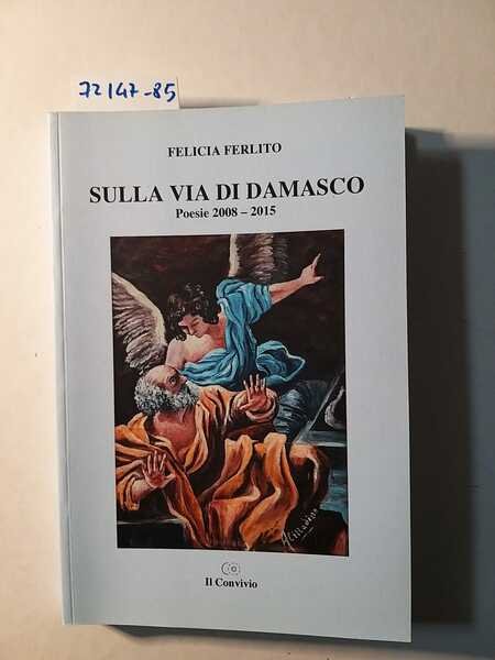 Sulla via di Damasco. Poesie 2008-2015 - Prefazione di Angelo …