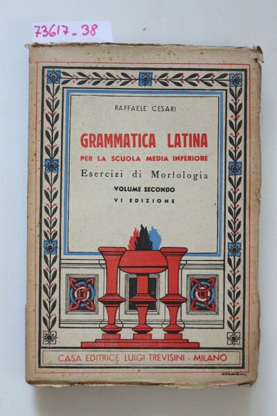 Grammatica Latina. Esercizi di morfologia. Volume Secondo