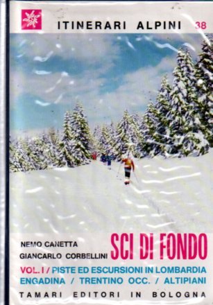 Sci di fondo: 1: Piste ed escursioni in Lombardia, Engadina, …