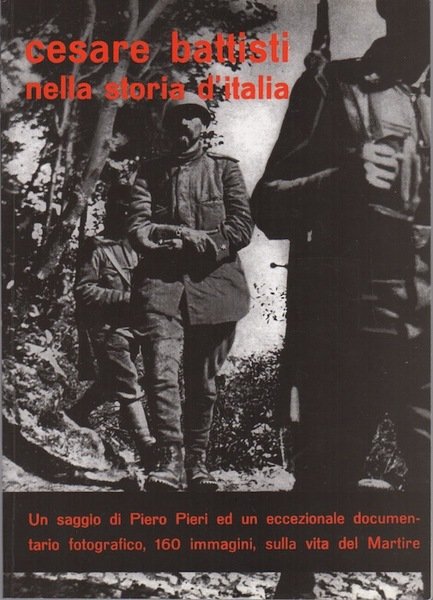 Cesare Battisti nella storia d'Italia: ristampa anastatica.