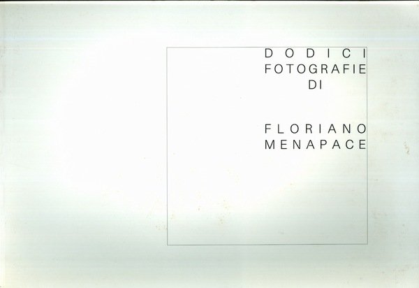 Dodici fotografie di Floriano Menapace.