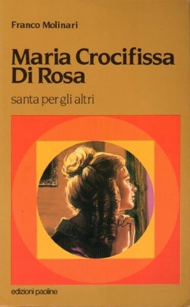 Maria Crocifissa Di Rosa: santa per gli altri.