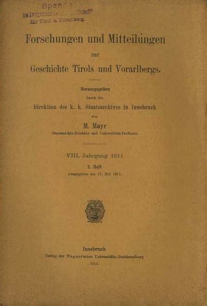 Forschungen und Mitteilungen zur Geschichte Tirols und Vorarlbergs: VIII. Jahrgang …