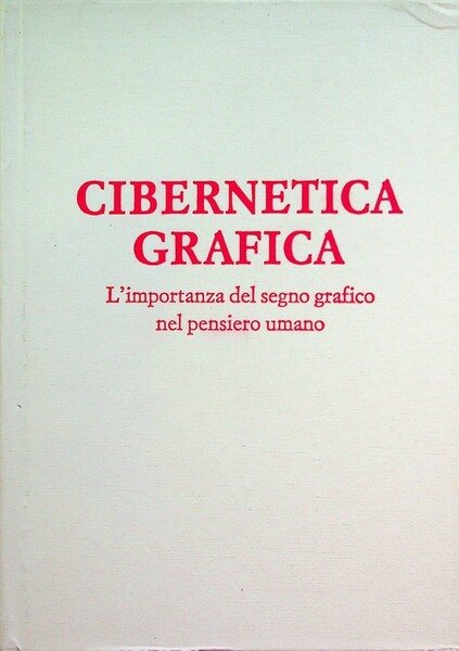 Cibernetica grafica: l'importanza del segno grafico nel pensiero umano.