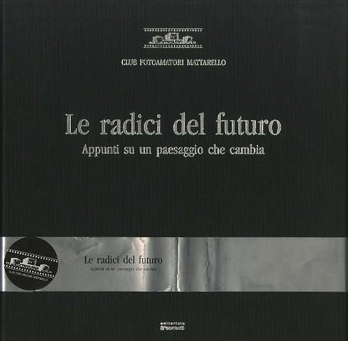 Le radici del futuro: appunti su un paesaggio che cambia.